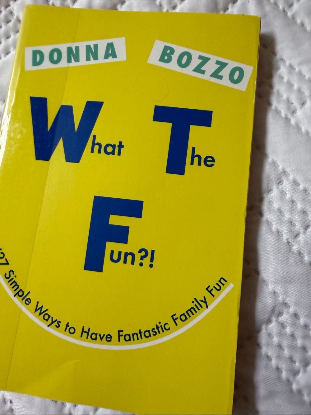 Donna Bozzo "What The Fun?!" Yellow Paperback Family Fun Activity Suggestions